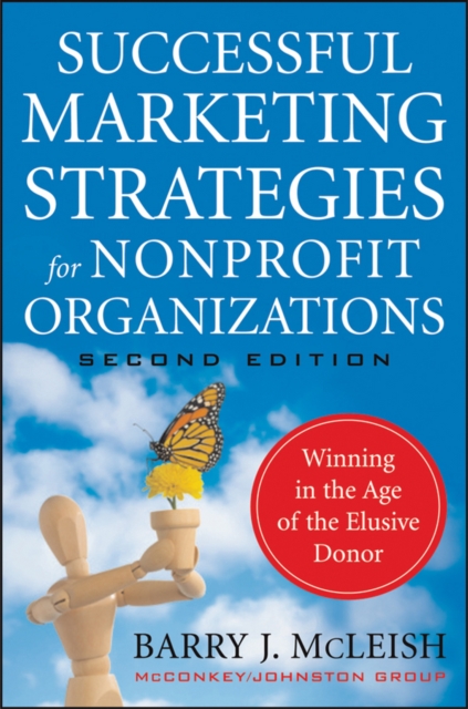 Successful Marketing Strategies for Nonprofit Organizations : Winning in the Age of the Elusive Donor, Hardback Book