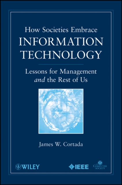 How Societies Embrace Information Technology : Lessons for Management and the Rest of Us, Paperback / softback Book