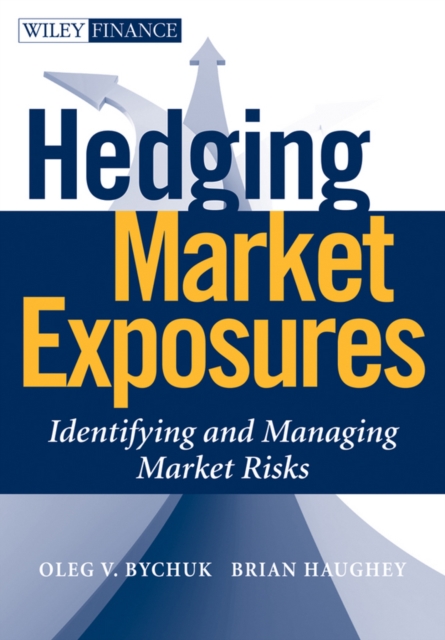 Hedging Market Exposures : Identifying and Managing Market Risks, Hardback Book