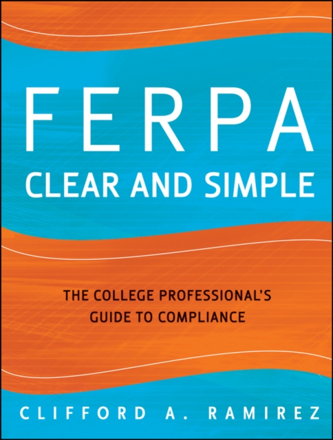 FERPA Clear and Simple : The College Professional's Guide to Compliance, EPUB eBook