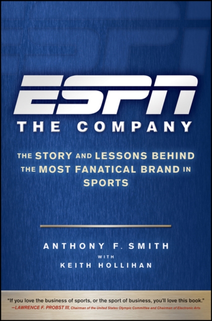 ESPN The Company : The Story and Lessons Behind the Most Fanatical Brand in Sports, Hardback Book