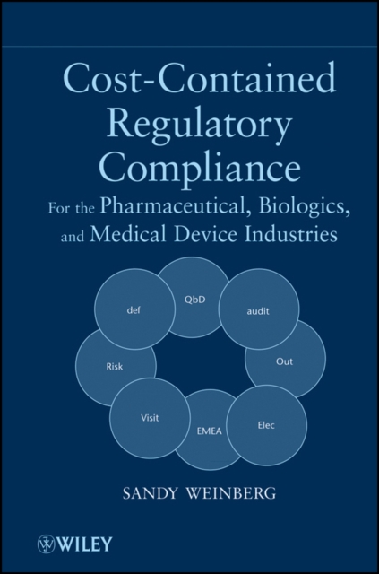 Cost-Contained Regulatory Compliance : For the Pharmaceutical, Biologics, and Medical Device Industries, Hardback Book