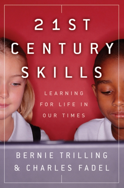 21st Century Skills : Learning for Life in Our Times, PDF eBook