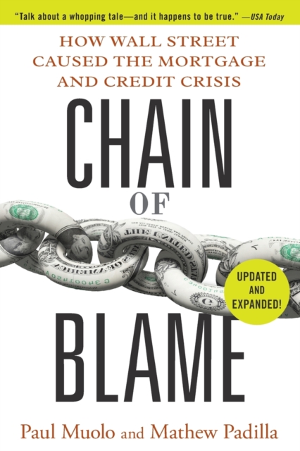 Chain of Blame : How Wall Street Caused the Mortgage and Credit Crisis, Paperback / softback Book