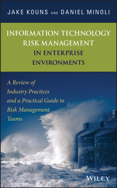 Information Technology Risk Management in Enterprise Environments : A Review of Industry Practices and a Practical Guide to Risk Management Teams, PDF eBook