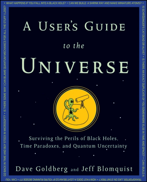 A User's Guide to the Universe : Surviving the Perils of Black Holes, Time Paradoxes, and Quantum Uncertainty, PDF eBook