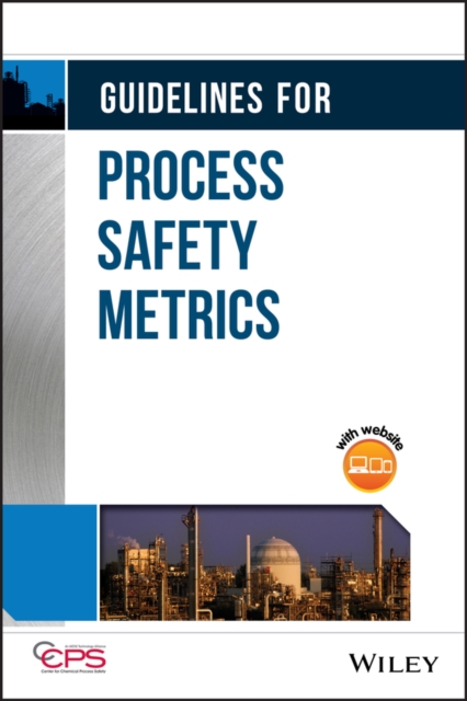 Guidelines for Process Safety Metrics, Hardback Book