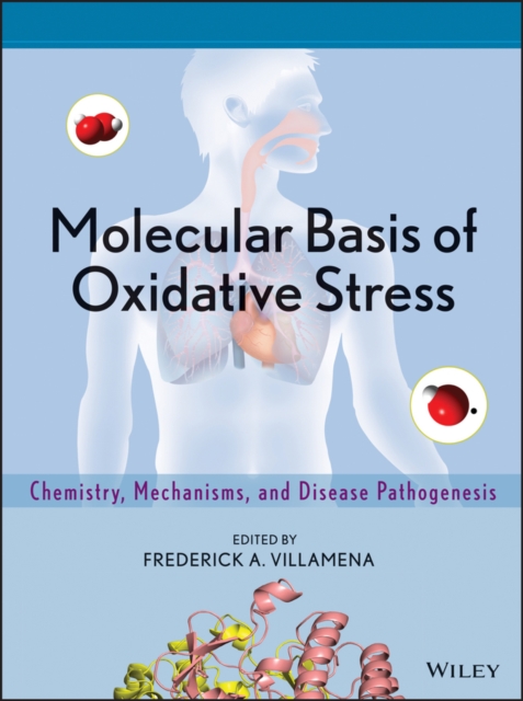 Molecular Basis of Oxidative Stress : Chemistry, Mechanisms, and Disease Pathogenesis, Hardback Book