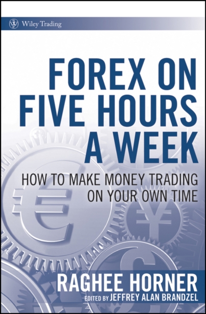 Forex on Five Hours a Week : How to Make Money Trading on Your Own Time, PDF eBook