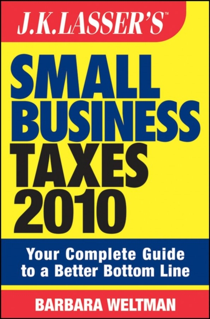 J.K. Lasser's Small Business Taxes 2010 : Your Complete Guide to a Better Bottom Line, PDF eBook