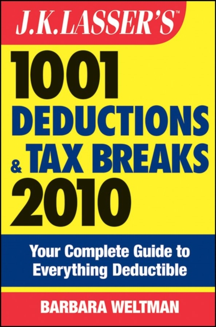 J.K. Lasser's 1001 Deductions and Tax Breaks 2010 : Your Complete Guide to Everything Deductible, EPUB eBook