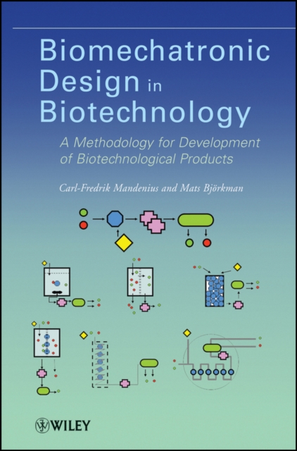 Biomechatronic Design in Biotechnology : A Methodology for Development of Biotechnological Products, Hardback Book
