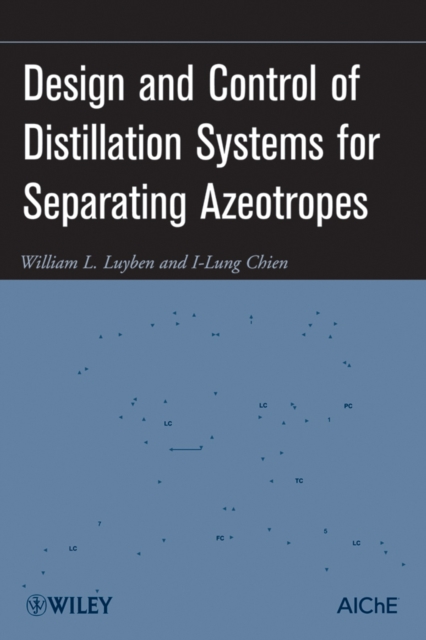 Design and Control of Distillation Systems for Separating Azeotropes, PDF eBook