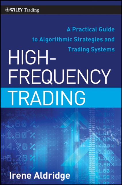 High-Frequency Trading : A Practical Guide to Algorithmic Strategies and Trading Systems, EPUB eBook