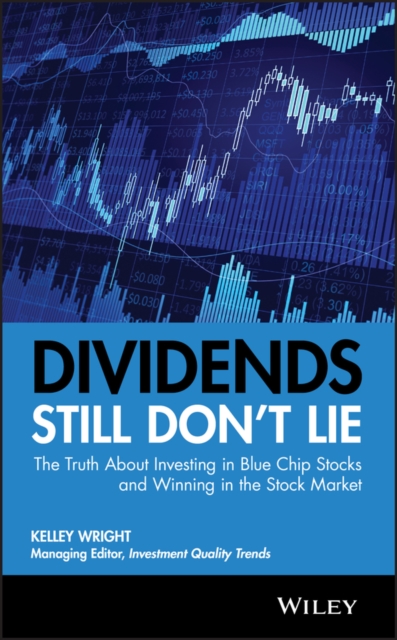 Dividends Still Don't Lie : The Truth About Investing in Blue Chip Stocks and Winning in the Stock Market, Hardback Book