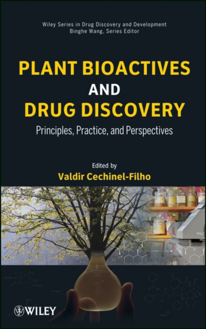 Plant Bioactives and Drug Discovery : Principles, Practice, and Perspectives, Hardback Book