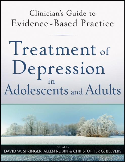 Treatment of Depression in Adolescents and Adults : Clinician's Guide to Evidence-Based Practice, Paperback / softback Book