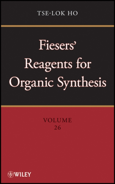 Fiesers' Reagents for Organic Synthesis, Volume 26, Hardback Book