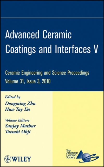 Advanced Ceramic Coatings and Interfaces V, Volume 31, Issue 3, Hardback Book