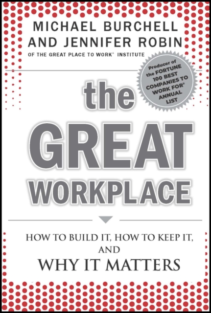 The Great Workplace : How to Build It, How to Keep It, and Why It Matters, Hardback Book