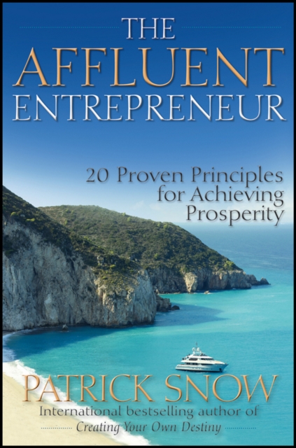 The Affluent Entrepreneur : 20 Proven Principles for Achieving Prosperity, Hardback Book