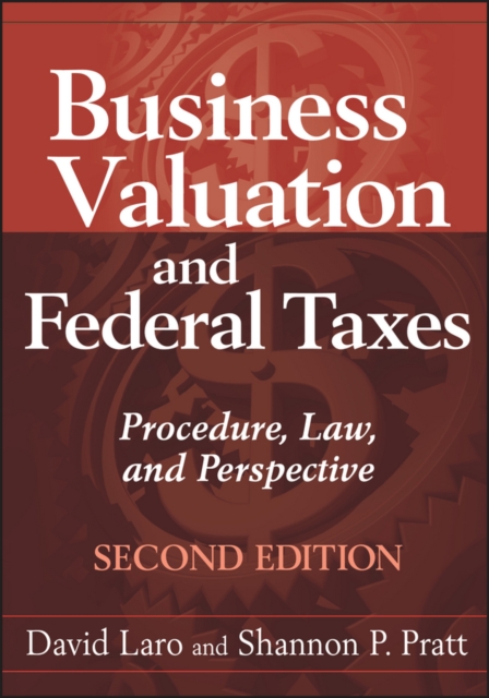 Business Valuation and Federal Taxes : Procedure, Law and Perspective, Hardback Book