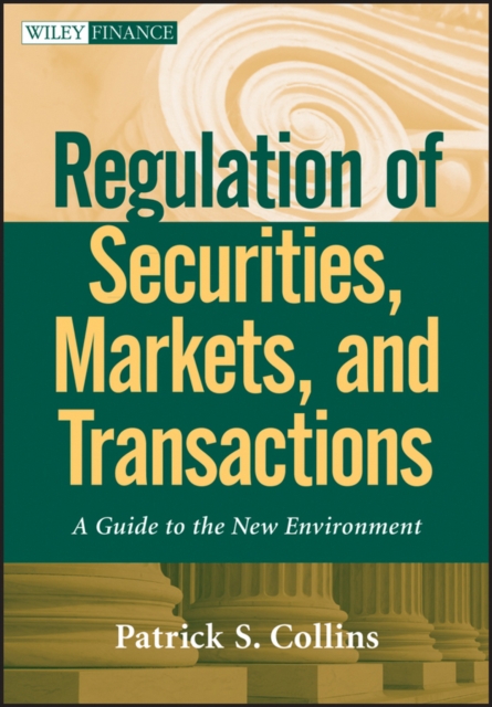 Regulation of Securities, Markets, and Transactions : A Guide to the New Environment, Hardback Book