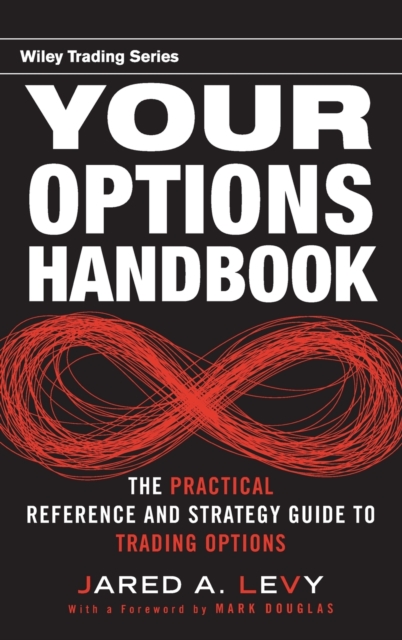 Your Options Handbook : The Practical Reference and Strategy Guide to Trading Options, Hardback Book