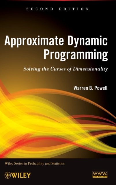 Approximate Dynamic Programming : Solving the Curses of Dimensionality, Hardback Book