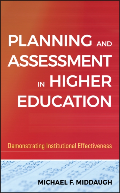 Planning and Assessment in Higher Education : Demonstrating Institutional Effectiveness, PDF eBook