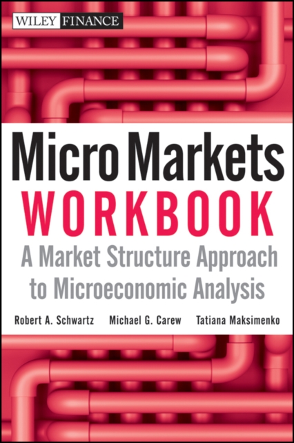 Micro Markets Workbook : A Market Structure Approach to Microeconomic Analysis, PDF eBook