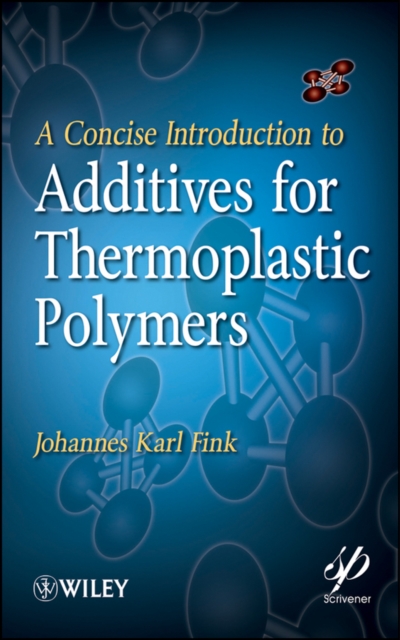 A Concise Introduction to Additives for Thermoplastic Polymers, Hardback Book