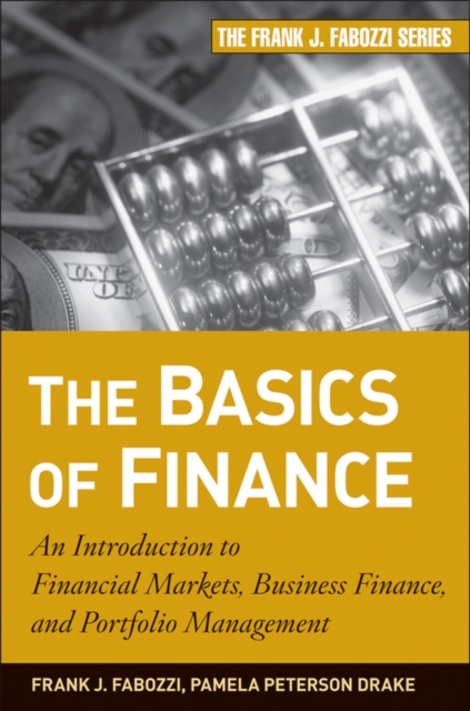 The Basics of Finance : An Introduction to Financial Markets, Business Finance, and Portfolio Management, Hardback Book