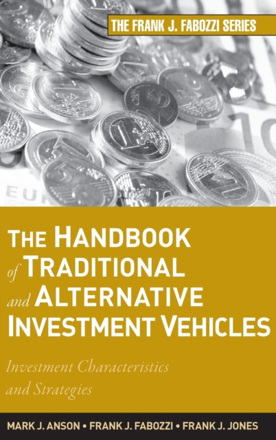 The Handbook of Traditional and Alternative Investment Vehicles : Investment Characteristics and Strategies, Hardback Book