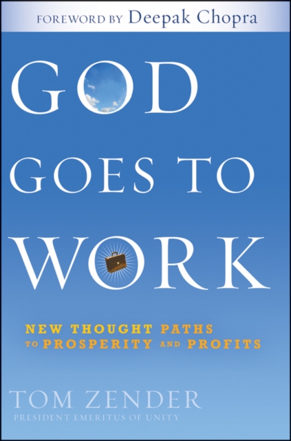 God Goes to Work : New Thought Paths to Prosperity and Profits, EPUB eBook