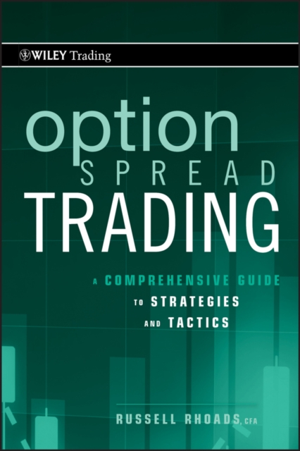 Option Spread Trading : A Comprehensive Guide to Strategies and Tactics, Hardback Book
