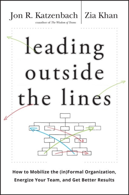 Leading Outside the Lines : How to Mobilize the Informal Organization, Energize Your Team, and Get Better Results, PDF eBook