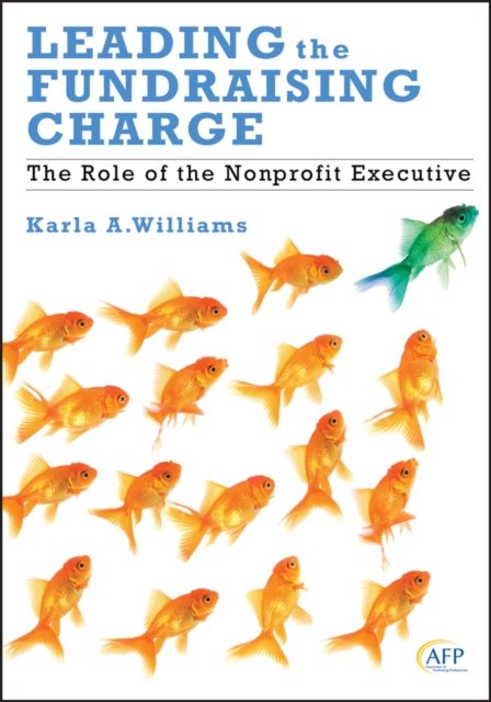 Leading the Fundraising Charge : The Role of the Nonprofit Executive, Hardback Book