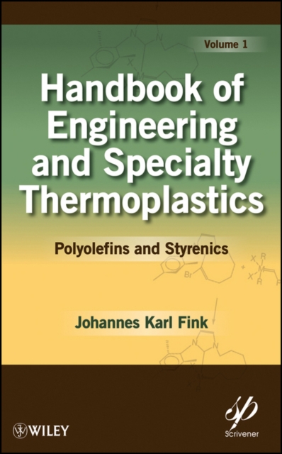 Handbook of Engineering and Specialty Thermoplastics, Volume 1 : Polyolefins and Styrenics, Hardback Book