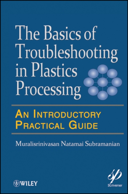 Basics of Troubleshooting in Plastics Processing : An Introductory Practical Guide, Hardback Book