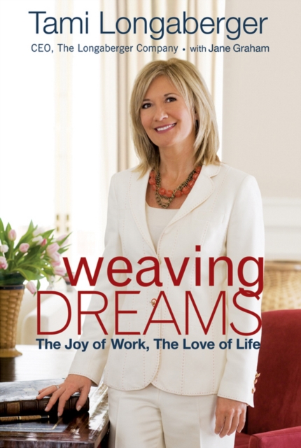 Weaving Dreams : The Joy of Work, The Love of Life, Hardback Book