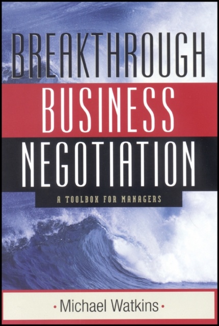 Breakthrough Business Negotiation : A Toolbox for Managers, Paperback / softback Book