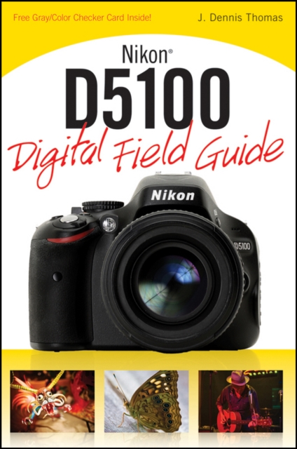 Nikon D5100 Digital Field Guide, Paperback Book
