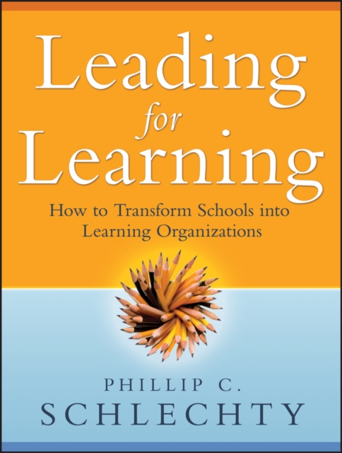 Leading for Learning : How to Transform Schools into Learning Organizations, PDF eBook