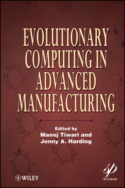 Evolutionary Computing in Advanced Manufacturing, Hardback Book