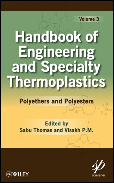 Handbook of Engineering and Specialty Thermoplastics, Volume 3 : Polyethers and Polyesters, Hardback Book