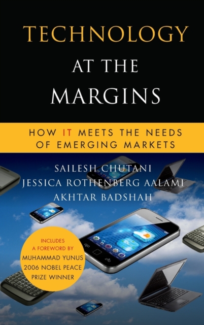 Technology at the Margins : How IT Meets the Needs of Emerging Markets, Hardback Book