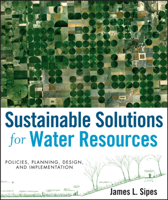 Sustainable Solutions for Water Resources : Policies, Planning, Design, and Implementation, EPUB eBook