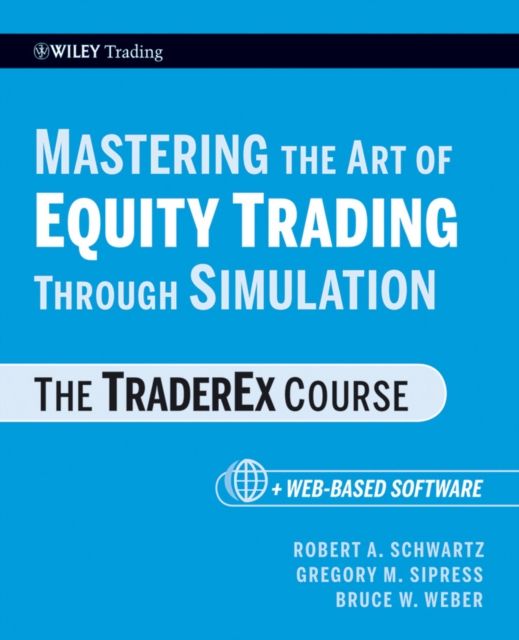 Mastering the Art of Equity Trading Through Simulation, + Web-Based Software : The TraderEx Course, PDF eBook
