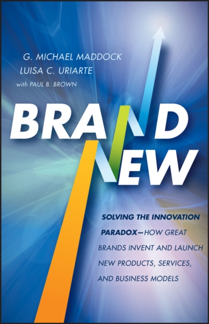Brand New : Solving the Innovation Paradox -- How Great Brands Invent and Launch New Products, Services, and Business Models, Hardback Book